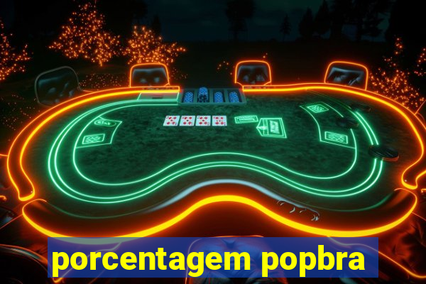 porcentagem popbra